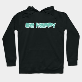 Be Happy ( Back Print) Hoodie